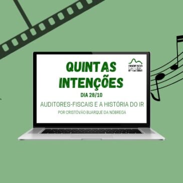 Quintas Intenções celebra Auditores-Fiscais e história do Imposto de Renda no País (28.10)