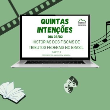 Quintas Intenções: O prestígio da instituição tributária e do fiscal ao longo da História
